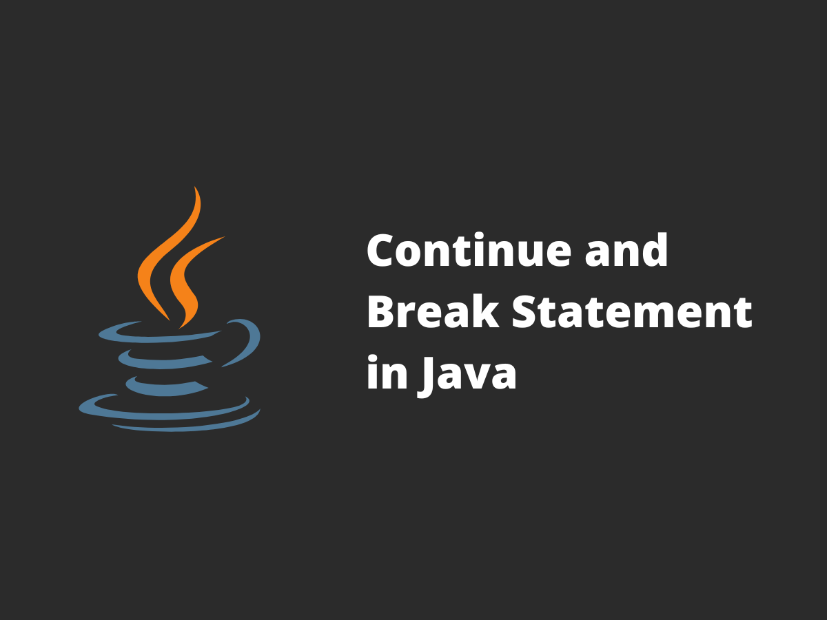 Cover image for Continue and Break Statement in Java