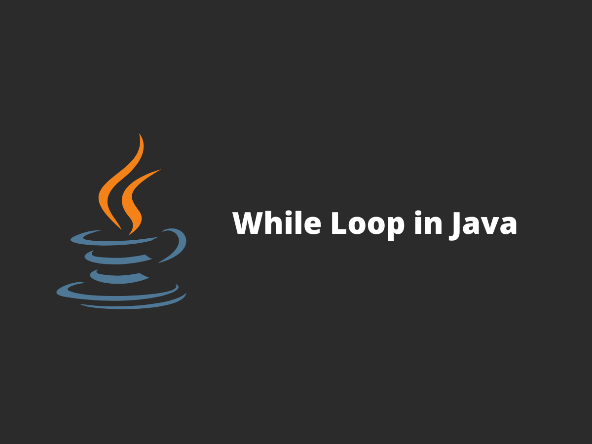 Cover image for While Loop in Java